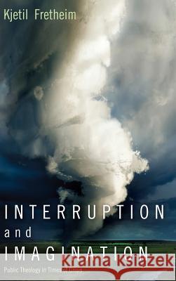 Interruption and Imagination Kjetil Fretheim 9781498256155 Pickwick Publications - książka