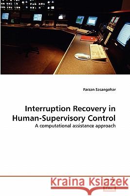 Interruption Recovery in Human-Supervisory Control Farzan Sasangohar 9783639291766 VDM Verlag - książka