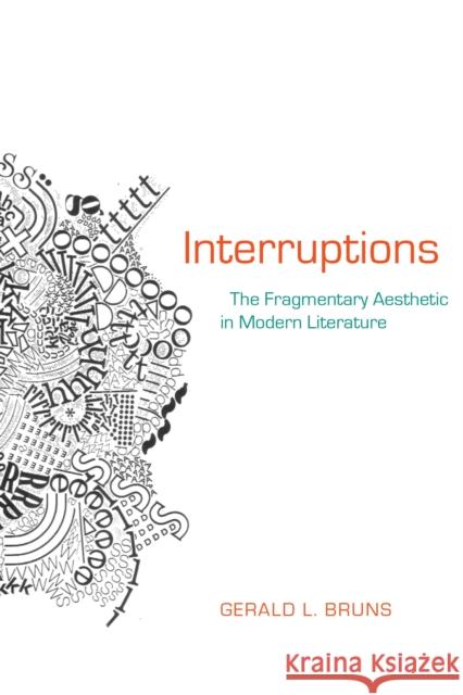 Interruptions: The Fragmentary Aesthetic in Modern Literature Gerald L. Bruns 9780817359065 University Alabama Press - książka