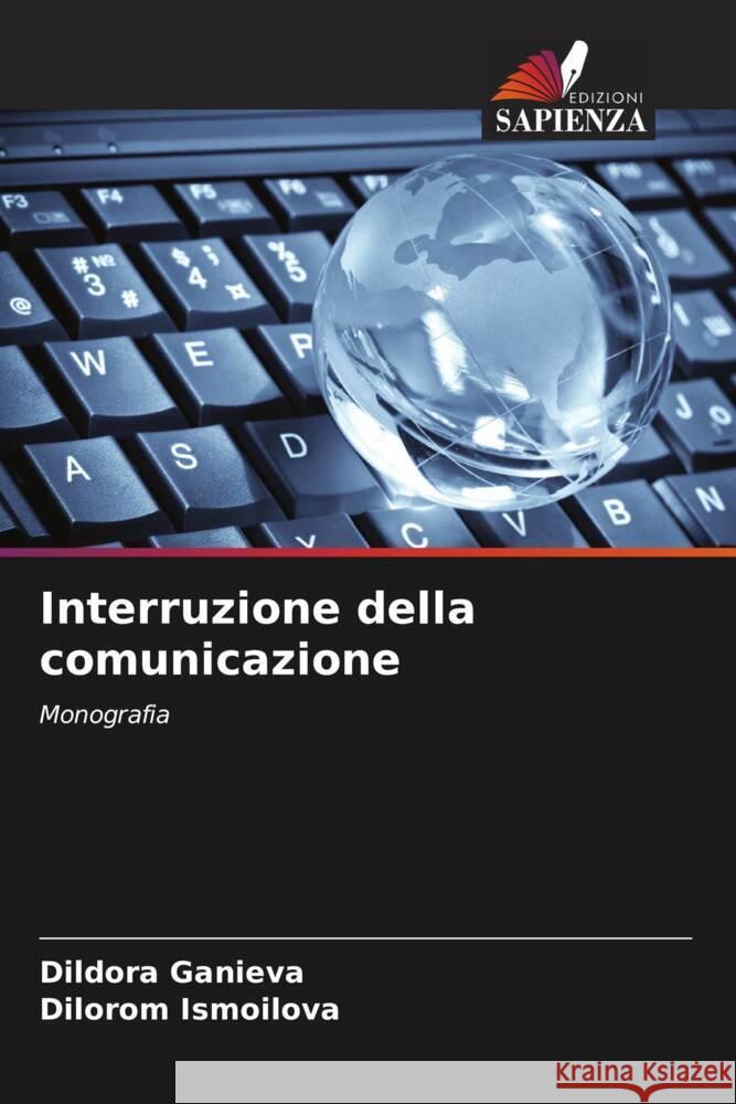 Interruzione della comunicazione Ganieva, Dildora, Ismoilova, Dilorom 9786205568316 Edizioni Sapienza - książka