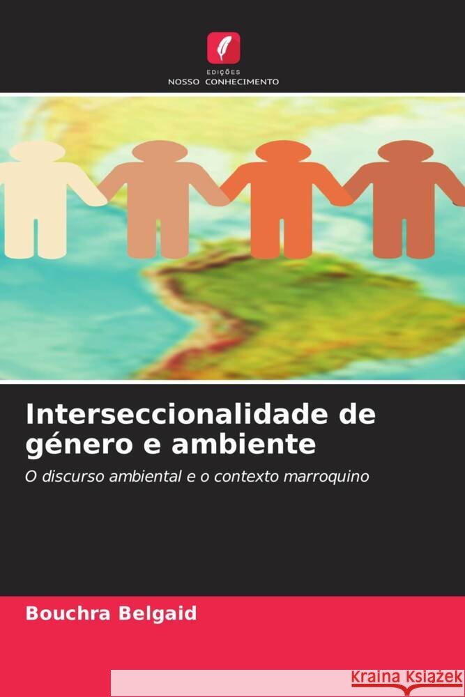 Interseccionalidade de g?nero e ambiente Bouchra Belgaid 9786207319039 Edicoes Nosso Conhecimento - książka