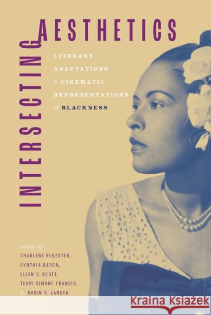 Intersecting Aesthetics: Literary Adaptations and Cinematic Representations of Blackness  9781496848857 University Press of Mississippi - książka