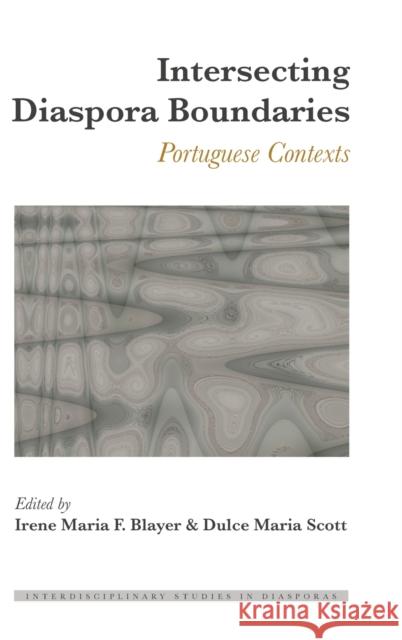 Intersecting Diaspora Boundaries; Portuguese Contexts Blayer, Irene Maria F. 9781433130755 Peter Lang Publishing Inc - książka