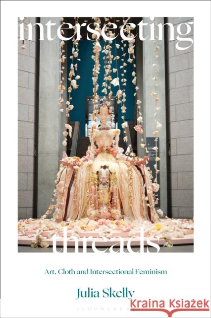 Intersecting Threads Julia (Concordia University, Canada) Skelly 9781350422223 Bloomsbury Publishing PLC - książka