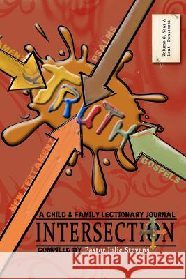 Intersection: A Child and Family Lectionary Journey - Volume 2: Year A: Lent to Pentecost Julie Stevens Phyllis Stewart 9781460994467 Createspace - książka