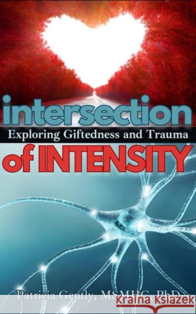 Intersection of Intensity: Exploring Giftedness and Trauma Patty Gentl 9781953360373 Gifted Unlimited - książka