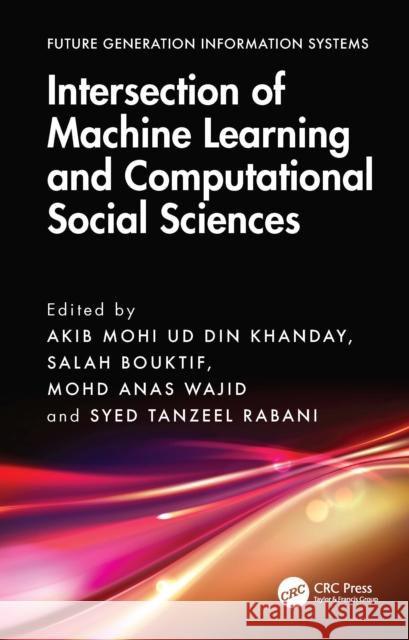 Intersection of Machine Learning and Computational Social Sciences Akib Mohi Ud Din Khanday Salah Bouktif Mohd Anas Wajid 9781032821177 CRC Press - książka