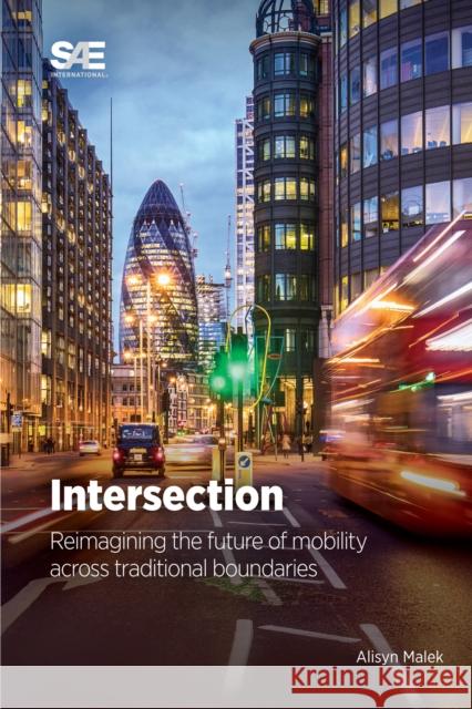 Intersection: Reimagining the Future of Mobility Across Traditional Boundaries Alisyn Malek 9781468603941 SAE International - książka