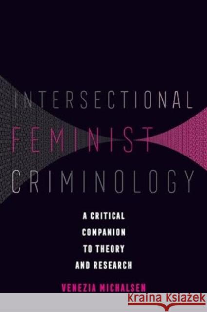 Intersectional Feminist Criminology: A Critical Companion to Theory and Research Venezia Michalsen 9780520380295 University of California Press - książka