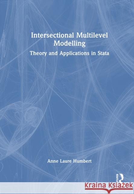 Intersectional Multilevel Modelling: Theory and Applications in Stata Anne Laure Humbert 9781032886367 Routledge - książka