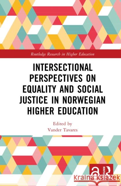 Intersectional Perspectives on Equality and Social Justice in Norwegian Higher Education Vander Tavares 9781032853710 Routledge - książka