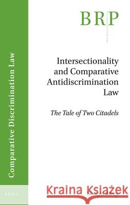 Intersectionality and Comparative Antidiscrimination Law: The Tale of Two Citadels Shreya Atrey 9789004382848 Brill - Nijhoff - książka