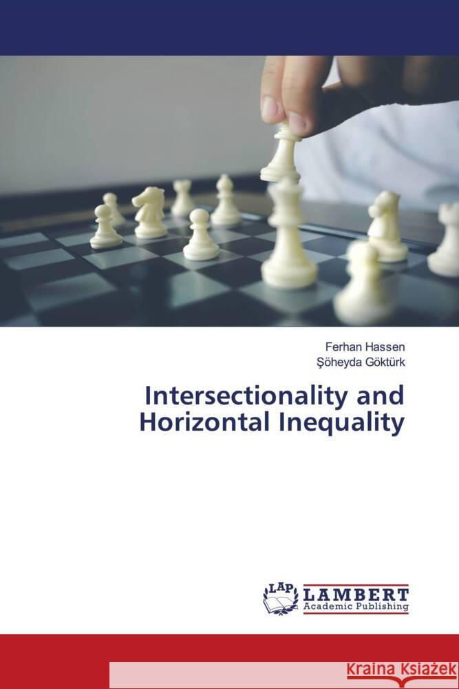 Intersectionality and Horizontal Inequality Ferhan Hassen Ş?heyda G?kt?rk 9786207475193 LAP Lambert Academic Publishing - książka