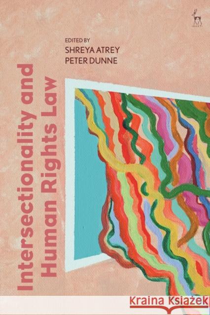 Intersectionality and Human Rights Law Shreya Atrey Peter Dunne 9781509935291 Hart Publishing - książka