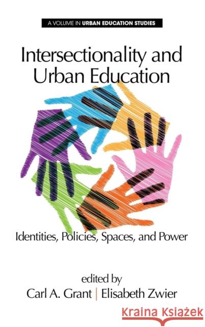 Intersectionality and Urban Education: Identities, Policies, Spaces & Power (Hc) Carl a. Grant Elisabeth Zwier 9781623967338 Information Age Publishing - książka