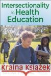Intersectionality in Health Education Troy E. Boddy 9781718221741 Human Kinetics Publishers