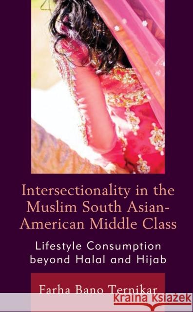 Intersectionality in the Muslim South Asian-American Middle Class Ternikar Farha Bano Ternikar 9781793649416 Rowman & Littlefield Publishing Group Inc - książka