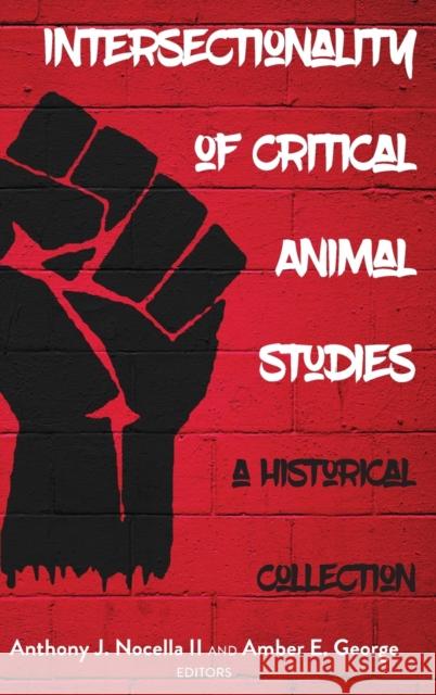 Intersectionality of Critical Animal Studies; A Historical Collection Nocella II, Anthony J. 9781433163111 Peter Lang Publishing Inc - książka