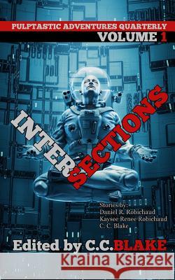 Intersections Daniel R. Robichaud Kaysee Renee Robichaud C. C. Blake 9781795271912 Independently Published - książka