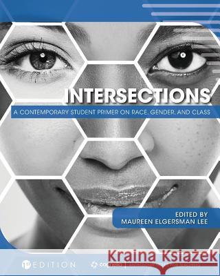 Intersections: A Contemporary Student Primer on Race, Gender, and Class Maureen Elgersman Lee 9781516538379 Cognella Academic Publishing - książka