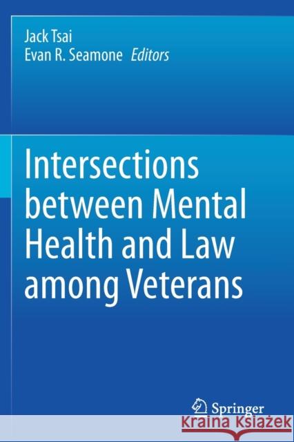 Intersections Between Mental Health and Law Among Veterans Jack Tsai Evan R. Seamone 9783030316662 Springer - książka