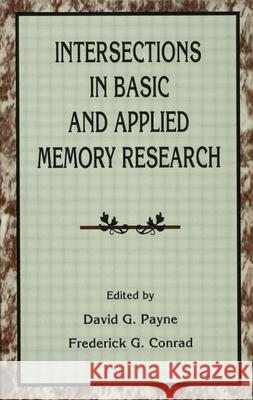 Intersections in Basic and Applied Memory Research David G. Payne Frederick G. Conrad 9780805819731 Lawrence Erlbaum Associates - książka