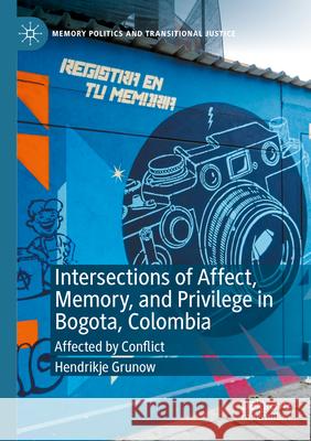 Intersections of Affect, Memory, and Privilege in Bogota, Colombia Hendrikje Grunow 9783031509377 Springer Nature Switzerland - książka