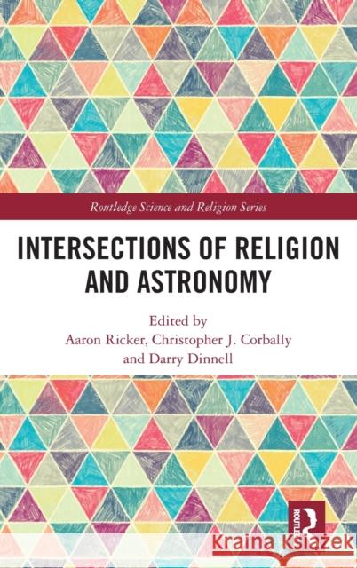 Intersections of Religion and Astronomy Chris Corbally Darry Dinell Aaron Ricker 9780367369460 Routledge - książka