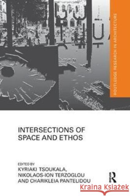 Intersections of Space and Ethos Kyriaki Tsoukala Nikolaos-Ion Terzoglou Charikleia Pantelidou 9781138567368 Routledge - książka