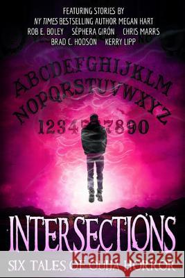 Intersections: Six Tales of Ouija Horror Sephera Giron Brad C. Hodson Megan Hart 9781793369703 Independently Published - książka