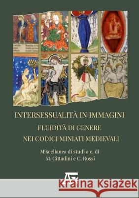 Intersessualit? in immagini. Fluidit? di genere nei codici miniati medievali.: Miscellanea di studi a cura di M. Cittadini e C. Rossi Carla Rossi 9782488512992 Bibliotheque de l'Oprom - książka