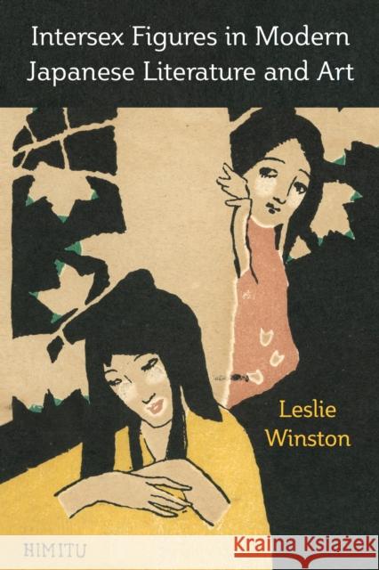 Intersex Figures in Modern Japanese Literature and Art Leslie Winston 9780472077762 University of Michigan Press - książka
