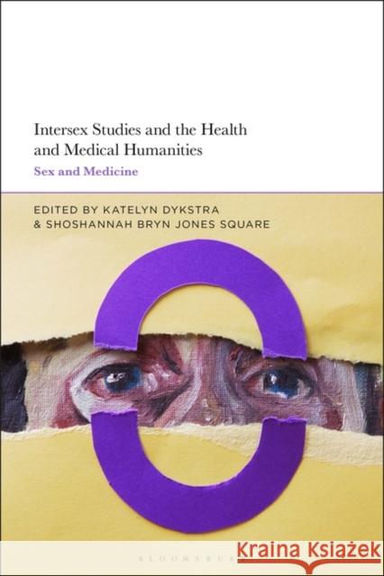Intersex Studies and the Health and Medical Humanities: Sex and Medicine Katelyn Dykstra Shoshannah Bryn Jones Square 9781350217478 Bloomsbury Academic - książka
