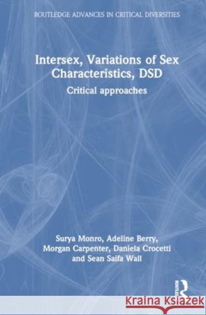 Intersex, Variations of Sex Characteristics, Dsd: Critical Approaches Surya Monro Adeline Berry Morgan Carpenter 9781032113838 Taylor & Francis Ltd - książka