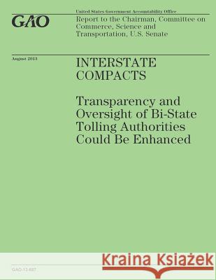 Interstate Compacts: Transparency and Oversight of Bi-State Tolling Authorities Could be Enhanced Government Accountability Office 9781502954589 Createspace - książka