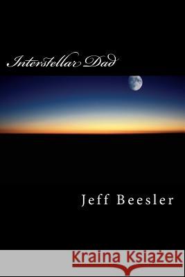 Interstellar Dad Jeff Beesler S. a. Hunt 9781497418905 Createspace - książka