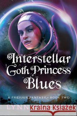 Interstellar Goth Princess Blues Lynn Ericson 9781956243024 Lost in the Wood Press, LLC - książka