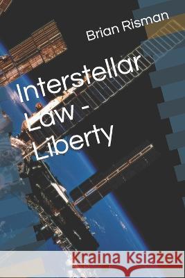 Interstellar Law - Liberty Brian a Risman   9798848676839 Independently Published - książka