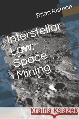 Interstellar Law: Space Mining Risman, Brian a. 9798734160329 Independently published - książka