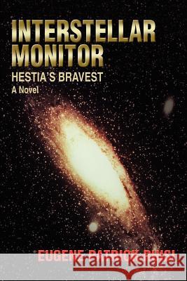 Interstellar Monitor: Hestia's Bravest Eugene Patrick Ruisi 9780595413911 iUniverse - książka