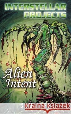 Interstellar Projects: Alien Intent Dore, Sam 9781469796451 iUniverse.com - książka