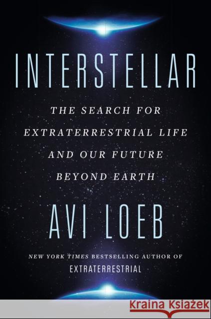 Interstellar: The Search for Extraterrestrial Life and Our Future Beyond Earth Avi Loeb 9781399807937 John Murray Press - książka