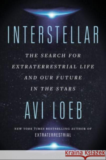 Interstellar: The Search for Extraterrestrial Life and Our Future in the Stars Avi Loeb 9780063250871 HarperCollins - książka