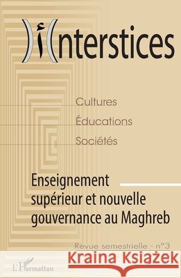 Interstices N?3: Enseignement sup?rieur et nouvelle gouvernance au Maghreb Mohammed Melyani 9782343024301 Editions L'Harmattan - książka