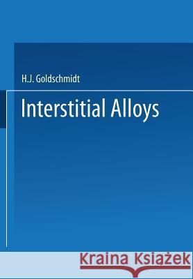Interstitial Alloys Harvey J. Goldschmid 9781489958822 Springer - książka