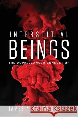 Interstitial Beings: The Doppelganger Connection James a. Gauthier 9781647531690 Urlink Print & Media, LLC - książka