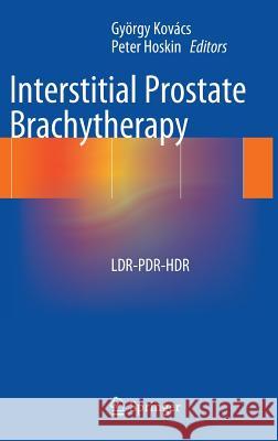 Interstitial Prostate Brachytherapy: Ldr-Pdr-Hdr Kovács, György 9783642364983 Springer - książka