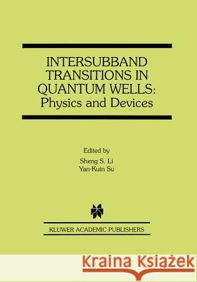 Intersubband Transitions in Quantum Wells: Physics and Devices Sheng S. Li Su Yan-Kuin                              Sheng S. Li 9780792381648 Kluwer Academic Publishers - książka