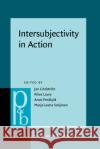 Intersubjectivity in Action  9789027209405 John Benjamins Publishing Co