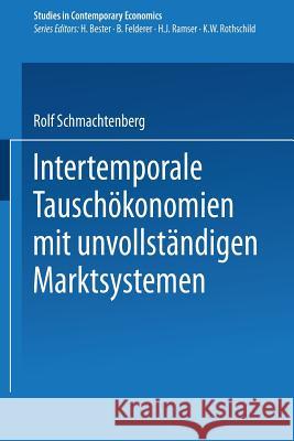 Intertemporale Tauschökonomien Mit Unvollständigen Marktsystemen Schmachtenberg, Rolf 9783540519546 Springer-Verlag - książka